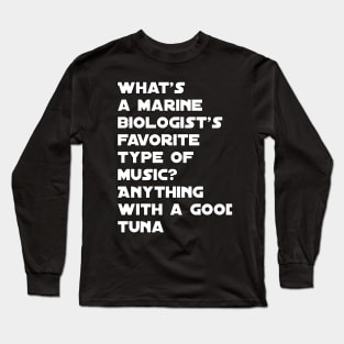 Funny marine biologist quote Long Sleeve T-Shirt